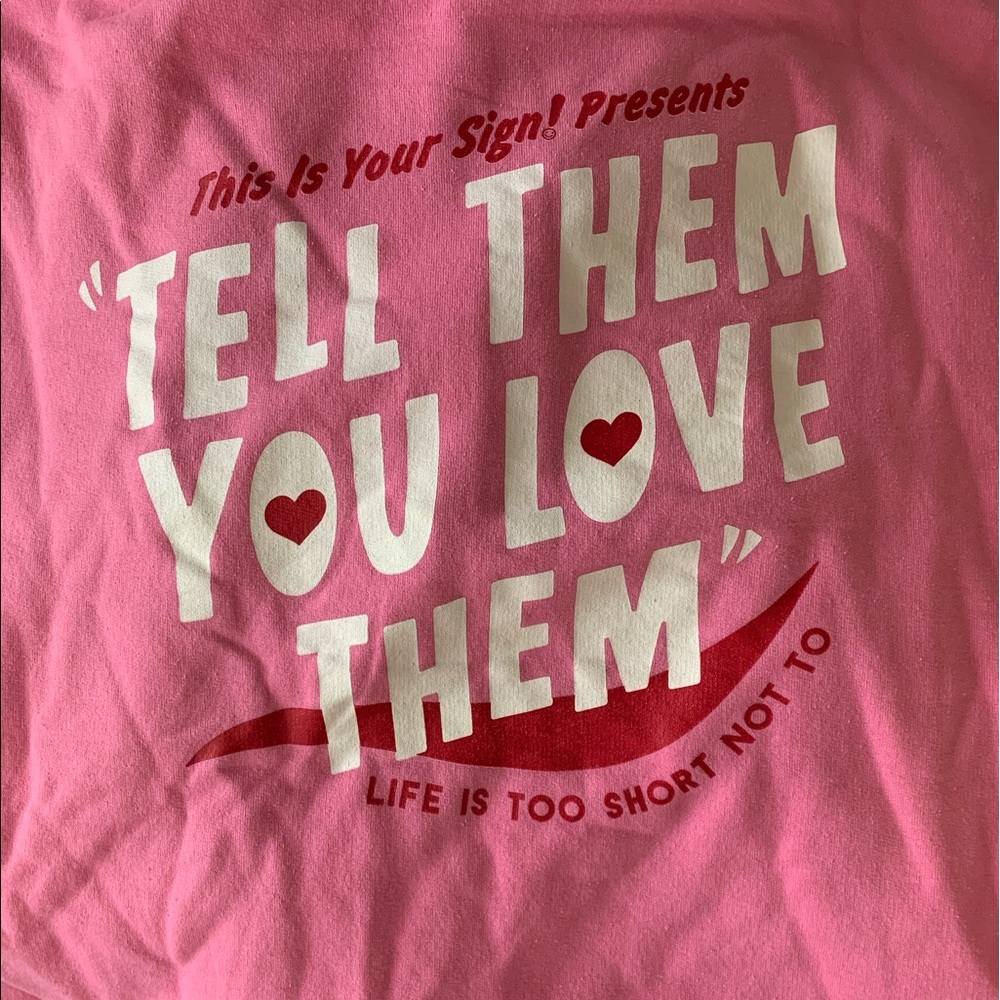 Tell Them You Love Them Sweatshirt